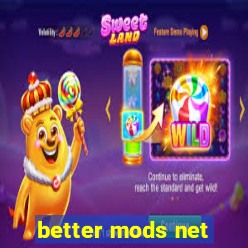 better mods net